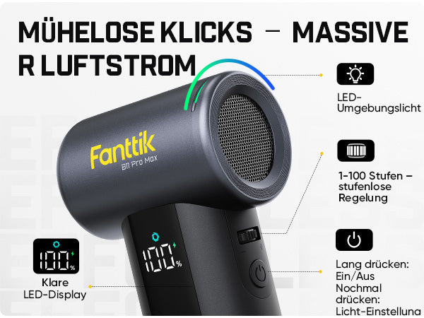 Titel: MÜHELOSE KLICKS – MASSIVER LUFTSTROM
Bedienung und Ausstattung im Detail:
- Klares LED‑Display mit prozentualer Akkustandsanzeige
- LED‑Umgebungslicht (1000 Lumen) für dunkle Arbeitsbereiche
- 1–100 Stufen stufenlose Regelung der Gebläseleistung
- Bedienlogik: Lange drücken = Ein/Aus; erneutes Drücken = Einstellen der Beleuchtung
Mit einfachen Tastenbedienungen lässt sich der Luftstrom präzise anpassen.